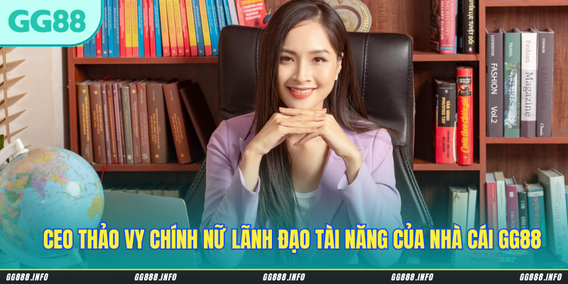 CEO Thảo Vy chính nữ lãnh đạo tài năng của nhà cái GG88