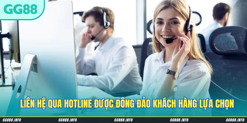 Liên hệ nhà cái qua hotline được đông đảo khách hàng lựa chọn