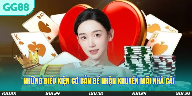 Những điều kiện cơ bản để nhận khuyến mãi nhà cái