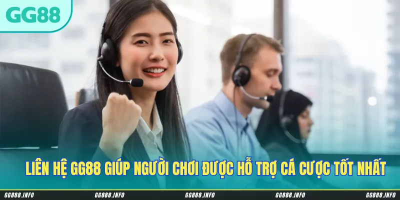 Liên hệ GG88 giúp người chơi được hỗ trợ cá cược tốt nhất